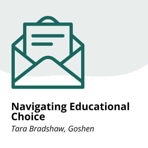 An icon of an open envelope containing a letter appears above the text Navigating Educational Choice and Tara Bradshaw, Goshen on a light background.